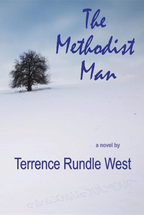 Cover of the book The Methodist Man by Terrence Rundle West, Burnstown Publishing House