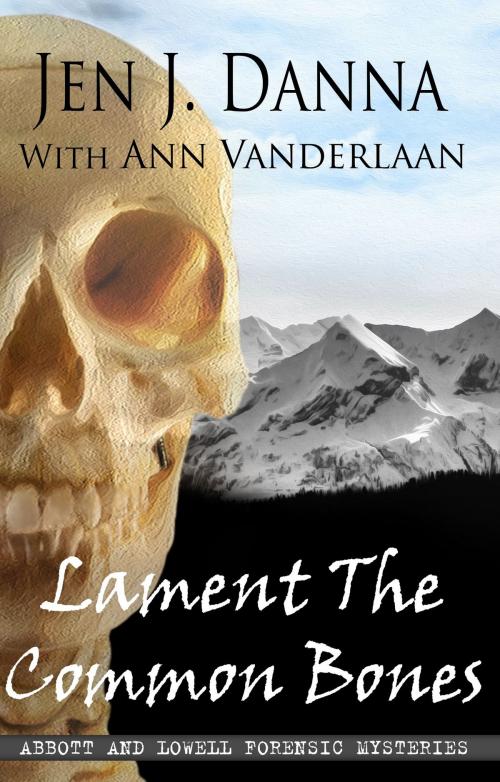 Cover of the book Lament The Common Bones by Jen J. Danna with Ann Vanderlaan, Jen Danna