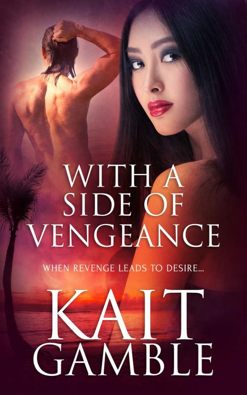 Cover of the book With a Side of Vengeance by Kait Gamble, Totally Entwined Group Ltd