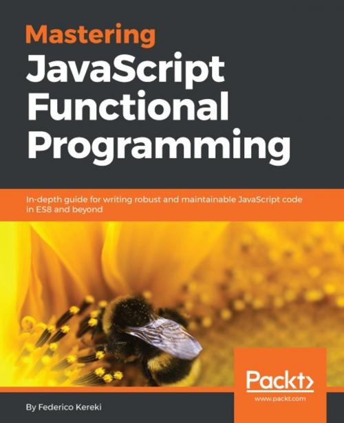 Cover of the book Mastering JavaScript Functional Programming by Federico Kereki, Packt Publishing