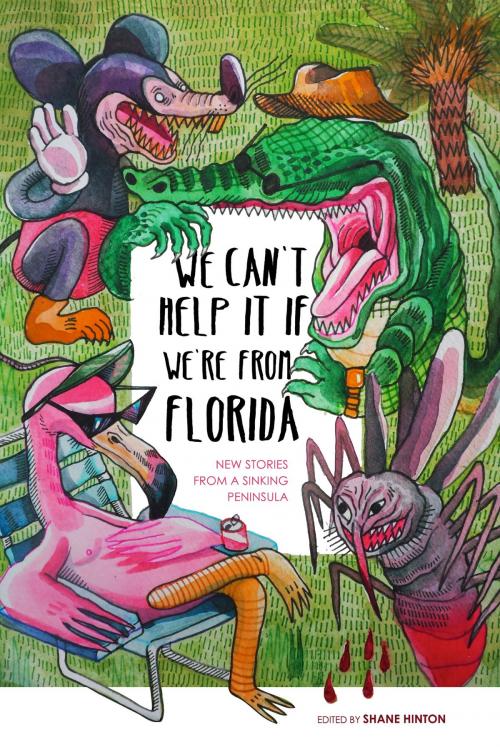 Cover of the book We Can't Help It If We're From Florida by Shane Hinton, Burrow Press