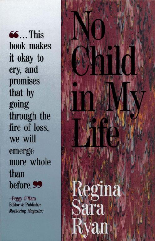 Cover of the book No Child In My Life by Regina  Ryan, Hohm Press