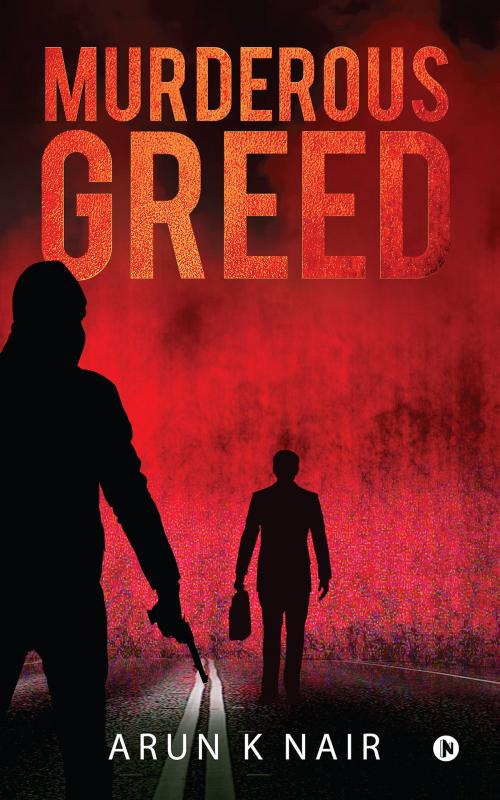 Cover of the book Murderous Greed by Arun K  Nair, Notion Press