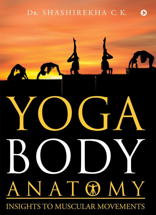 Cover of the book YOGA BODY ANATOMY by Dr. SHASHIREKHA C K, Notion Press