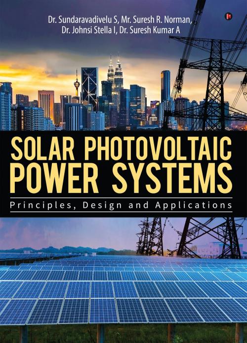 Cover of the book Solar Photovoltaic Power Systems by Dr. Sundaravadivelu S, Mr. Suresh R. Norman, Dr. Johnsi Stella I, Dr. Suresh Kumar A, Notion Press