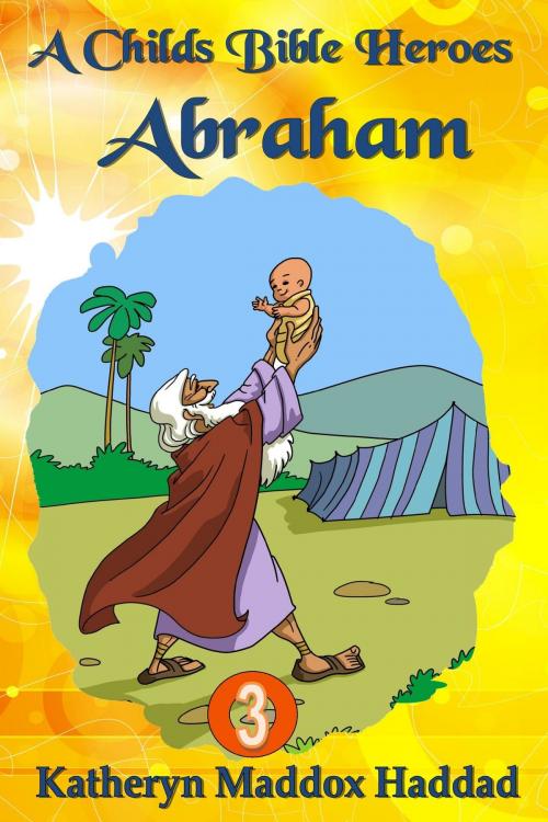 Cover of the book Abraham by Katheryn Maddox Haddad, Katheryn C. Haddad