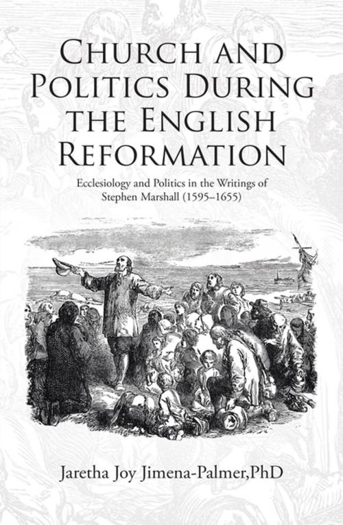 Cover of the book Church and Politics During the English Reformation by Jaretha Joy Jimena-Palmer PhD, WestBow Press