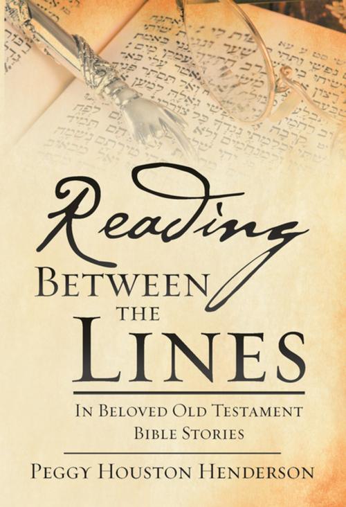 Cover of the book Reading Between the Lines by Peggy Houston Henderson, WestBow Press