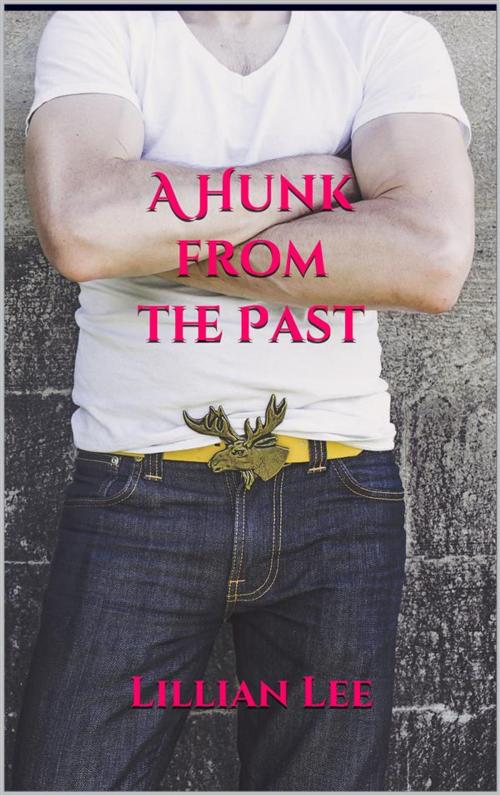 Cover of the book A Hunk from the Past by Lillian Lee, Lillian Lee