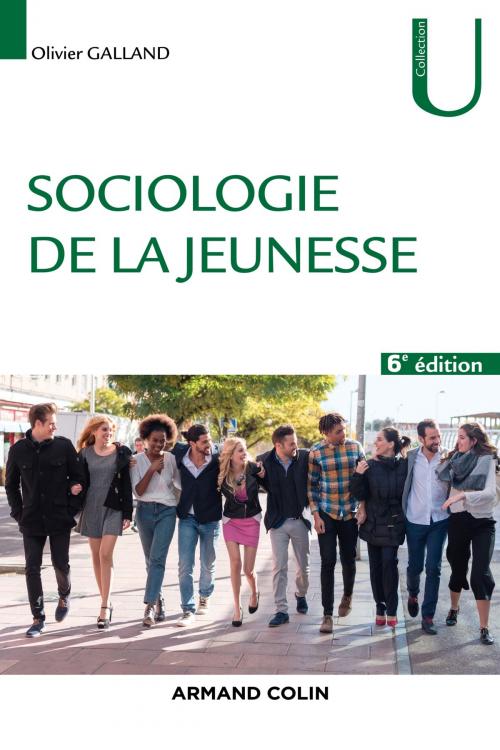 Cover of the book Sociologie de la jeunesse - 6e éd. by Olivier Galland, Armand Colin