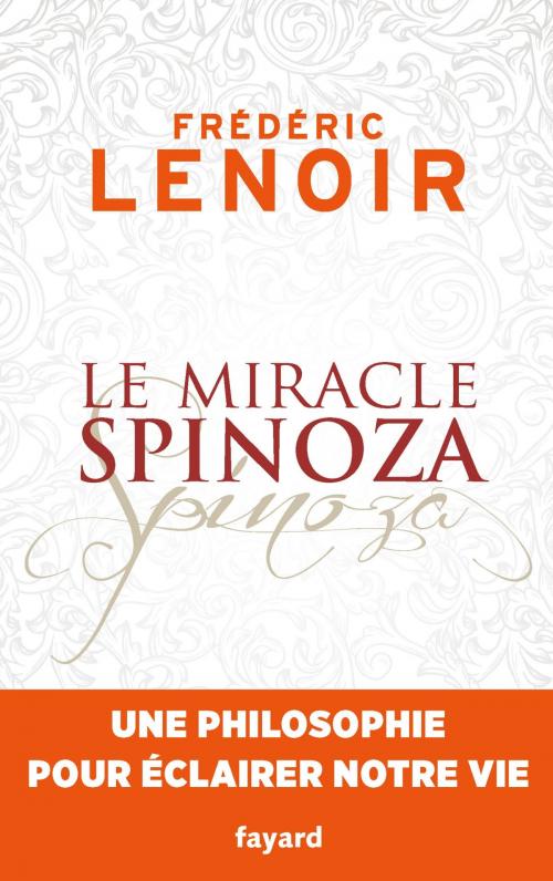 Cover of the book Le miracle Spinoza by Frédéric Lenoir, Fayard