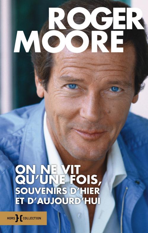 Cover of the book On ne vit qu'une fois, souvenirs d'hier et d'aujourd'hui by Roger MOORE, edi8