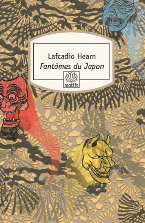 Cover of the book Fantômes du Japon by Lafcadio Hearn, Francis Lacassin, Motifs