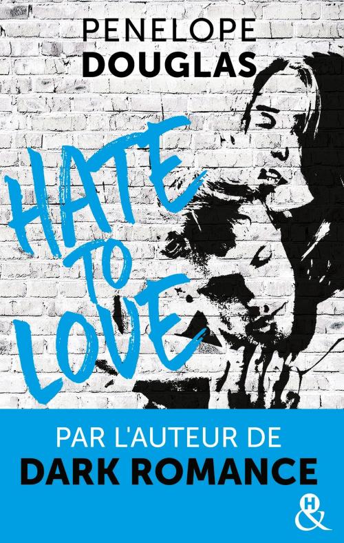 Cover of the book Hate to love by Penelope Douglas, Harlequin
