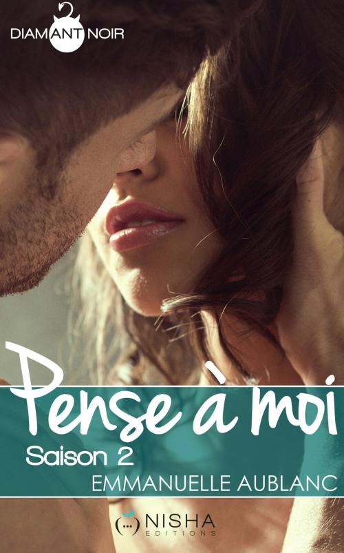 Cover of the book Pense à moi - Saison 2 by Emmanuelle Aublanc, LES EDITIONS DE L'OPPORTUN