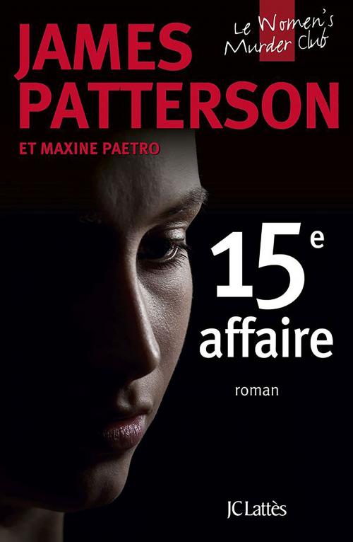 Cover of the book 15e affaire by James Patterson, JC Lattès