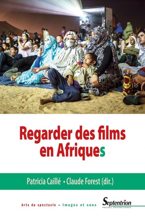 Cover of the book Regarder des films en Afriques by Collectif, Presses Universitaires du Septentrion