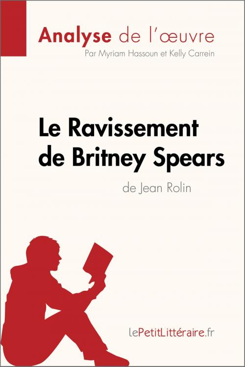 Cover of the book Le Ravissement de Britney Spears de Jean Rolin (Analyse de l'œuvre) by Myriam Hassoun, Kelly Carrein, lePetitLitteraire.fr, lePetitLitteraire.fr