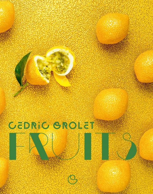 Cover of the book Fruits by Cedric Grolet, LEC communication (A.Ducasse)