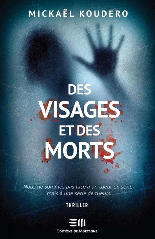 Cover of the book Des visages et des morts by Mickaël Koudero, DE MORTAGNE