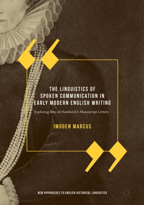 Cover of the book The Linguistics of Spoken Communication in Early Modern English Writing by Imogen Marcus, Springer International Publishing