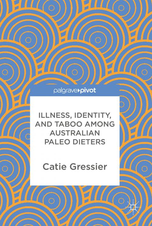 Cover of the book Illness, Identity, and Taboo among Australian Paleo Dieters by Catie Gressier, Springer International Publishing