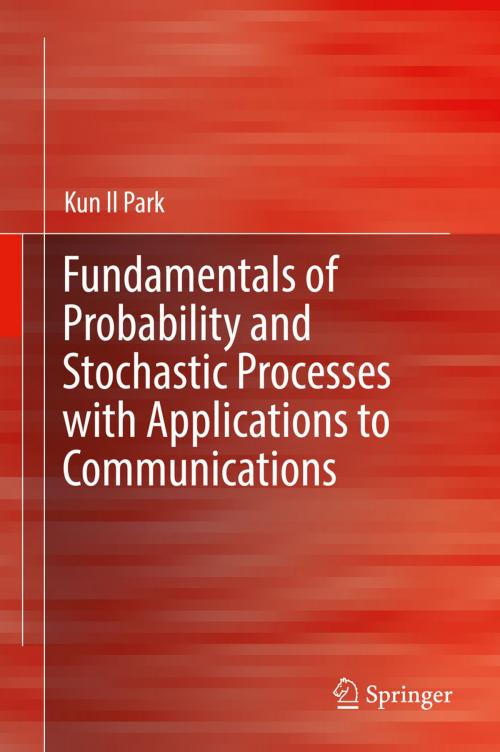 Cover of the book Fundamentals of Probability and Stochastic Processes with Applications to Communications by Kun Il Park, Springer International Publishing