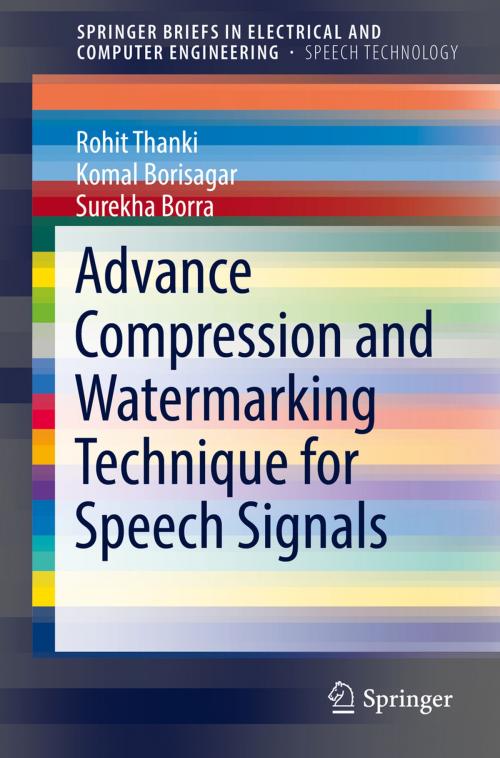 Cover of the book Advance Compression and Watermarking Technique for Speech Signals by Komal Borisagar, Rohit Thanki, Surekha Borra, Springer International Publishing