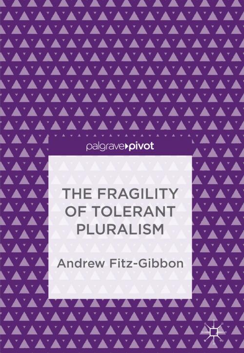 Cover of the book The Fragility of Tolerant Pluralism by Andrew Fitz-Gibbon, Springer International Publishing