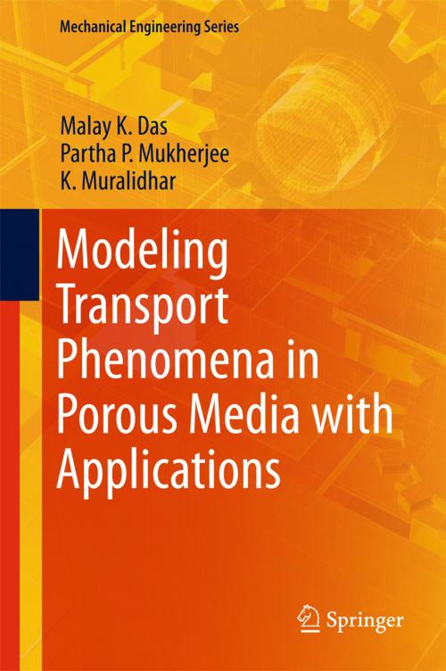 Cover of the book Modeling Transport Phenomena in Porous Media with Applications by Malay K. Das, Partha P. Mukherjee, K. Muralidhar, Springer International Publishing