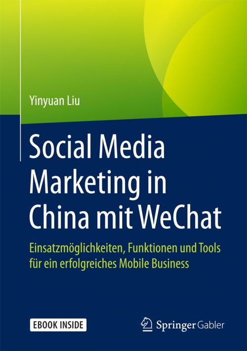 Cover of the book Social Media Marketing in China mit WeChat by Yinyuan Liu, Springer Fachmedien Wiesbaden