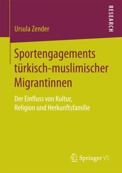 Cover of the book Sportengagements türkisch-muslimischer Migrantinnen by Ursula Zender, Springer Fachmedien Wiesbaden