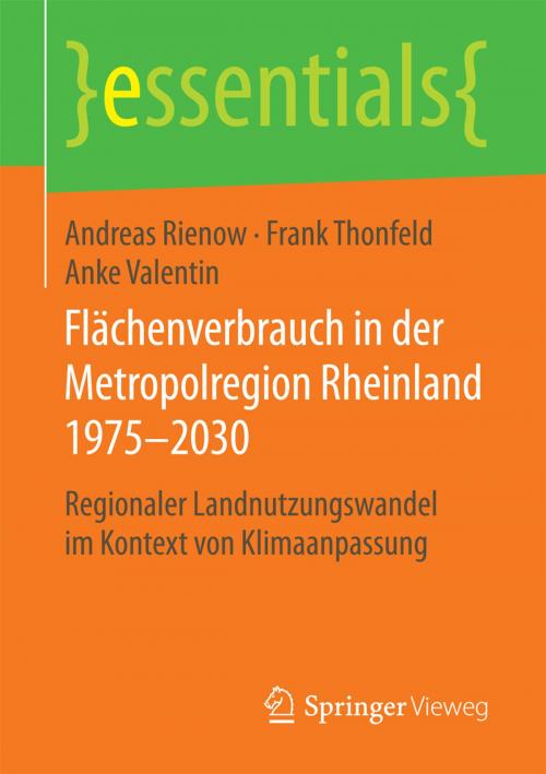 Cover of the book Flächenverbrauch in der Metropolregion Rheinland 1975–2030 by Andreas Rienow, Frank Thonfeld, Anke Valentin, Springer Fachmedien Wiesbaden