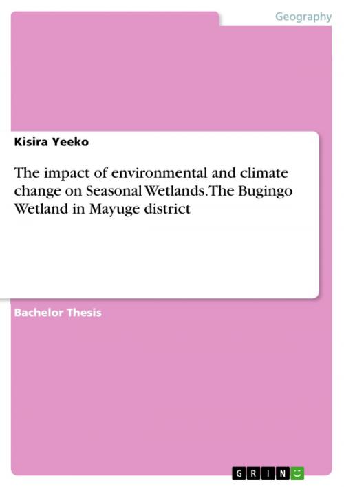 Cover of the book The impact of environmental and climate change on Seasonal Wetlands. The Bugingo Wetland in Mayuge district by Kisira Yeeko, GRIN Verlag