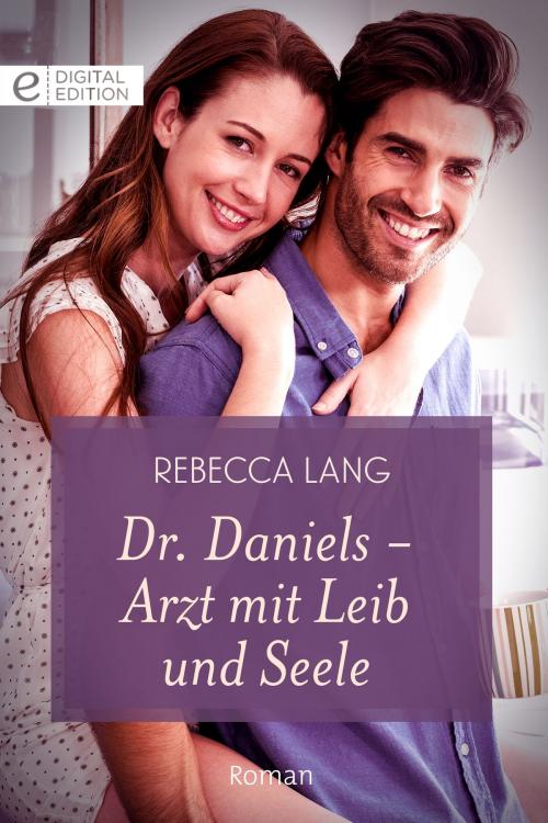 Cover of the book Dr. Daniels - Arzt mit Leib und Seele by Rebecca Lang, CORA Verlag