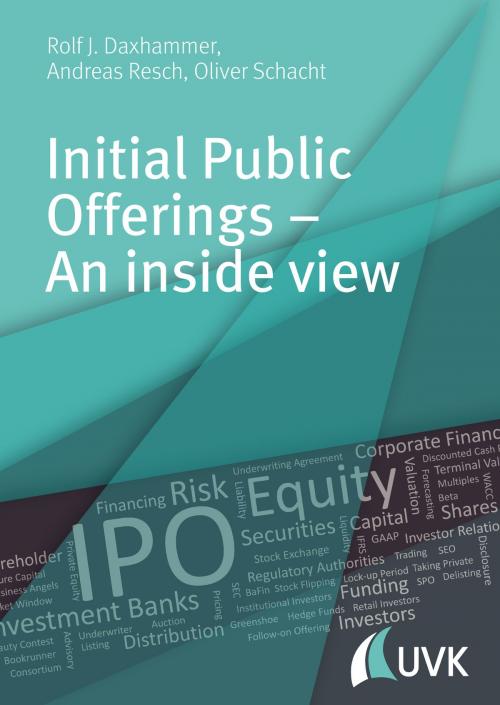 Cover of the book Initial Public Offerings – An inside view by Andreas Resch, Rolf J. Daxhammer, Oliver Schacht, UVK Verlagsgesellschaft mbH