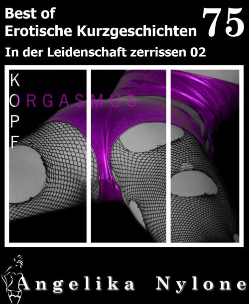 Cover of the book Erotische Kurzgeschichten - Best of 75 by Angelika Nylone, neobooks