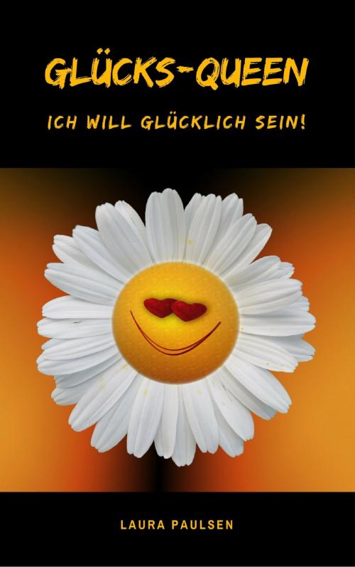 Cover of the book Glücks-Queen: Ich will glücklich sein! by Laura Paulsen, neobooks