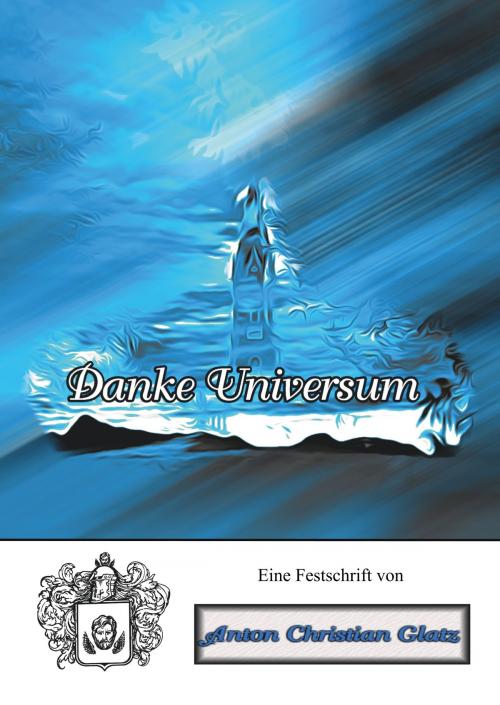 Cover of the book Danke Universum by Anton Christian Glatz, Books on Demand