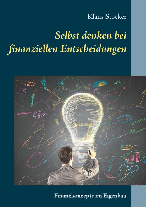 Cover of the book Selbst denken bei finanziellen Entscheidungen by Klaus Stocker, Books on Demand