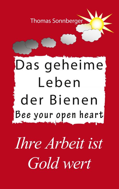 Cover of the book Das geheime Leben der Bienen by Thomas Sonnberger, Books on Demand