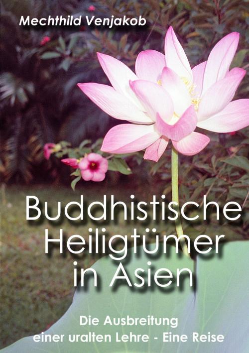 Cover of the book Buddhistische Heiligtümer in Asien by Mechthild Venjakob, Books on Demand