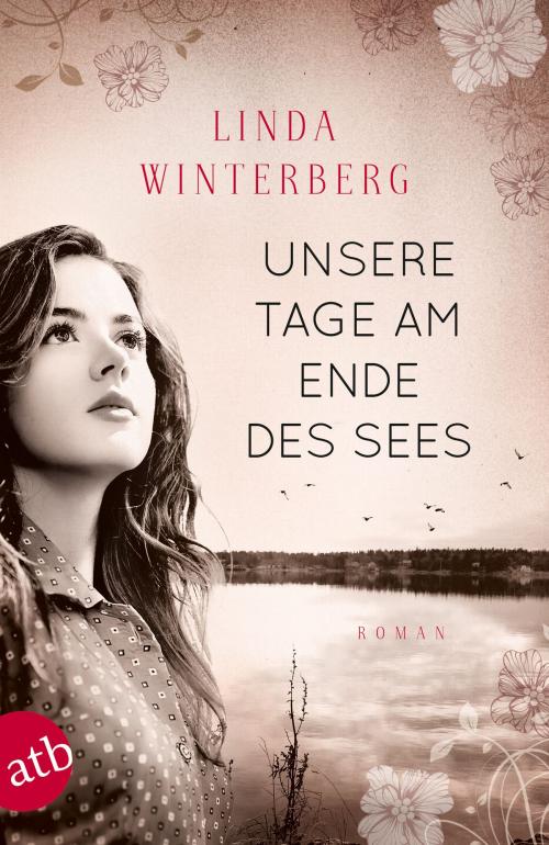 Cover of the book Unsere Tage am Ende des Sees by Linda Winterberg, Aufbau Digital