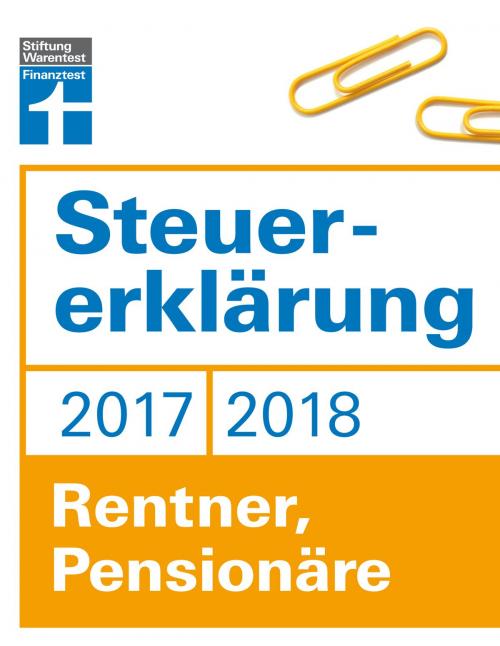 Cover of the book Steuererklärung 2017/2018 - Rentner, Pensionäre by Hans W. Fröhlich, Stiftung Warentest