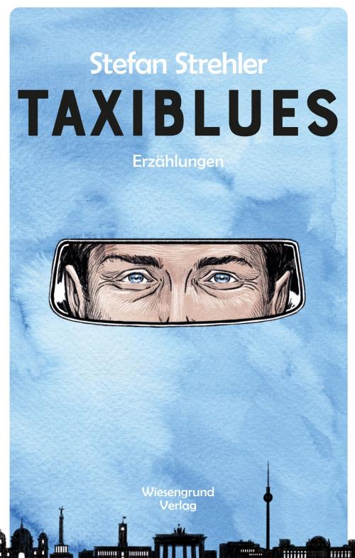 Cover of the book Taxiblues by Stefan Strehler, Wiesengrund Verlag