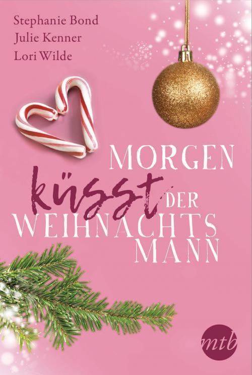 Cover of the book Morgen küsst der Weihnachtsmann by Lori Wilde, Julie Kenner, Stephanie Bond, MIRA Taschenbuch