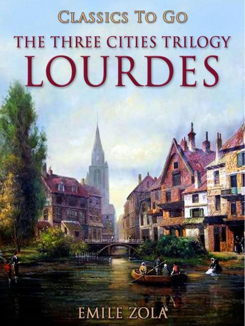 Cover of the book Lourdes The Three Cities Trilogy by Émile Zola, Otbebookpublishing