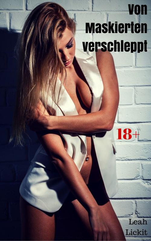 Cover of the book Von Maskierten verschleppt by Leah Lickit, like-erotica