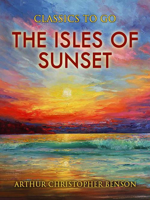 Cover of the book The Isles of Sunset by Arthur Christopher Benson, Otbebookpublishing