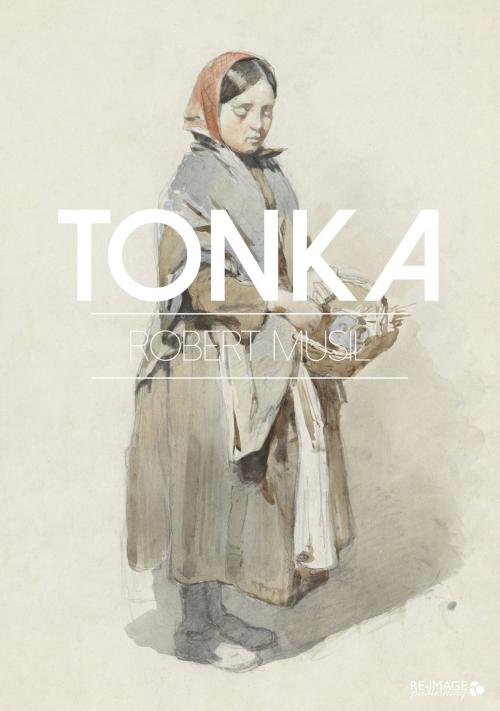 Cover of the book Tonka by Robert Musil, Re-Image Publishing